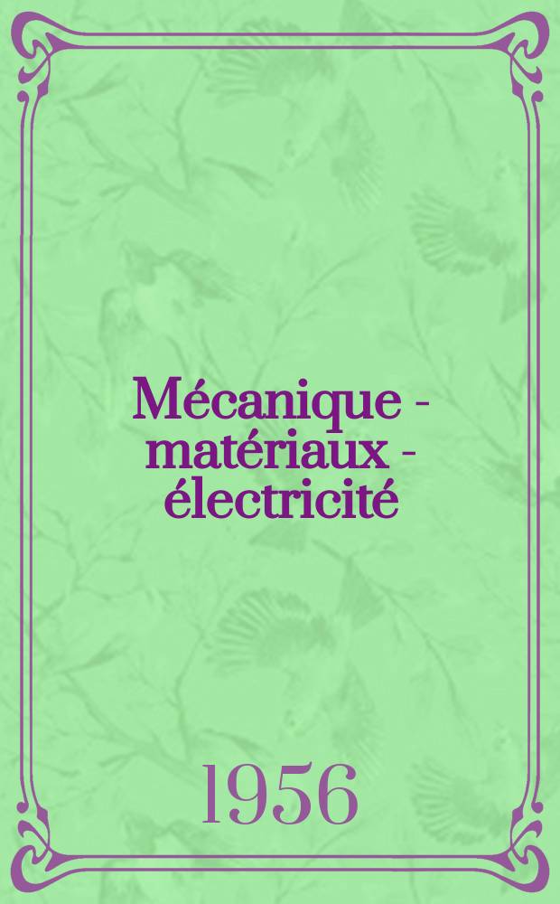 Mécanique - matériaux - électricité : Rev. mens. des techn novelles au service de l'industrie. Année40 1956, №86