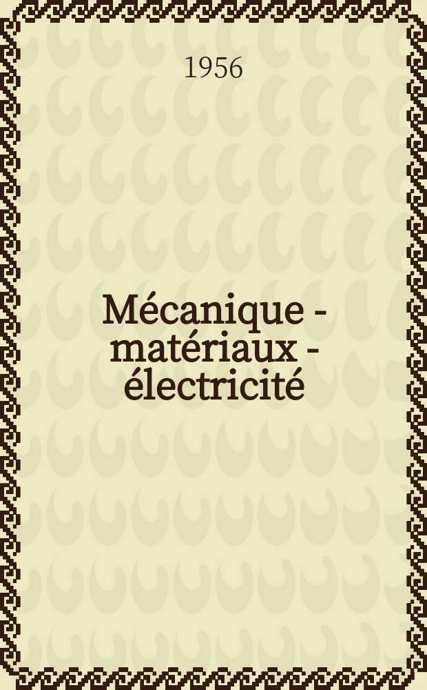 Mécanique - matériaux - électricité : Rev. mens. des techn novelles au service de l'industrie. Année40 1956, №88