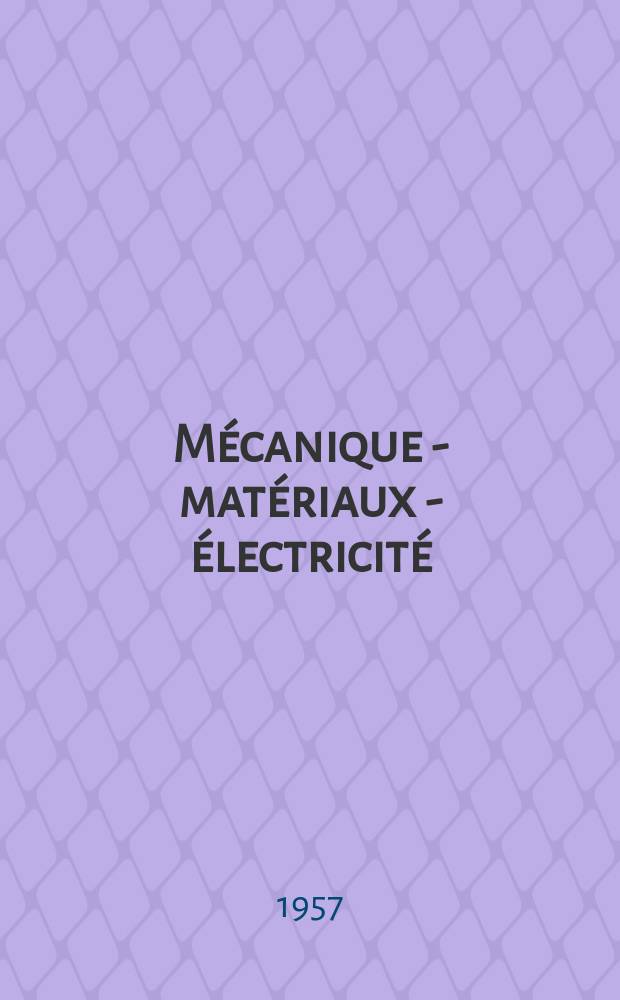 Mécanique - matériaux - électricité : Rev. mens. des techn novelles au service de l'industrie. Année41 1957, №103