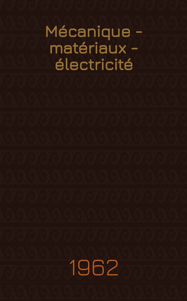 Mécanique - matériaux - électricité : Rev. mens. des techn novelles au service de l'industrie. Année46 1962, №165