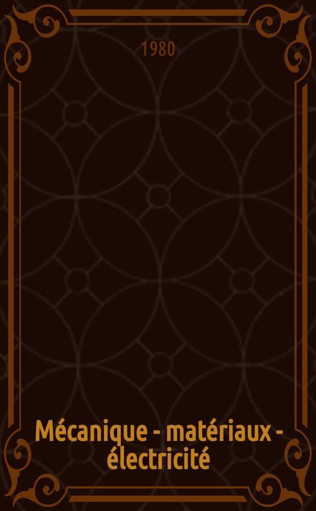Mécanique - matériaux - électricité : Rev. mens. des techn novelles au service de l'industrie. Année63 1980, №364