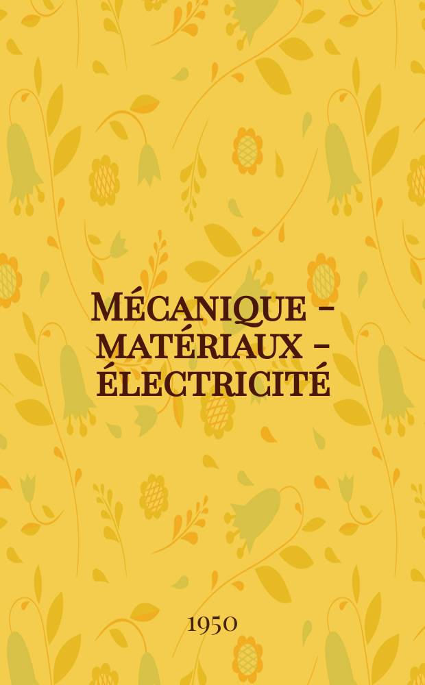 Mécanique - matériaux - électricité : Rev. mens. des techn novelles au service de l'industrie. Année34 1950, №14