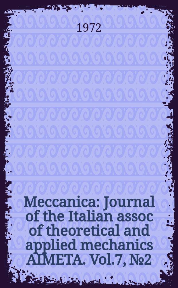 Meccanica : Journal of the Italian assoc of theoretical and applied mechanics AIMETA. Vol.7, №2