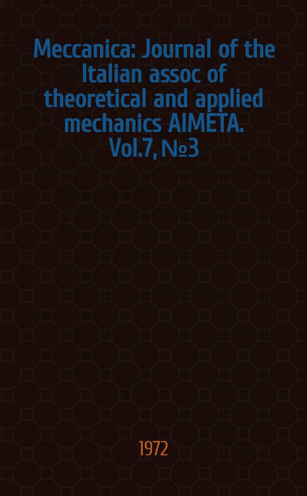 Meccanica : Journal of the Italian assoc of theoretical and applied mechanics AIMETA. Vol.7, №3