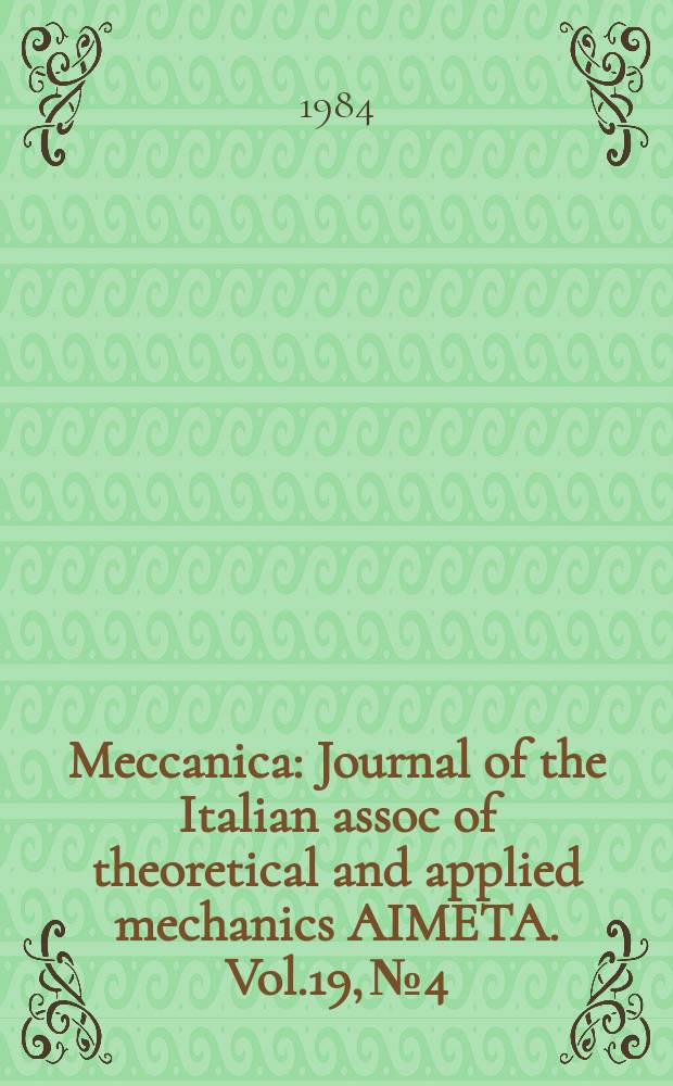 Meccanica : Journal of the Italian assoc of theoretical and applied mechanics AIMETA. Vol.19, №4