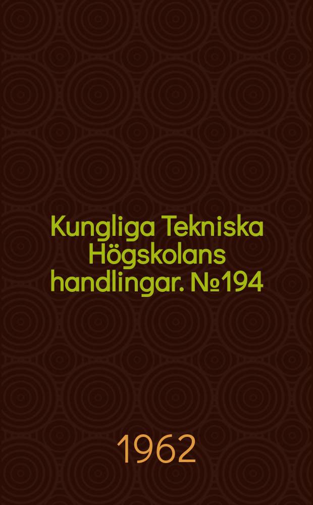 Kungliga Tekniska Högskolans handlingar. №194 : Contributions to the theory of creep
