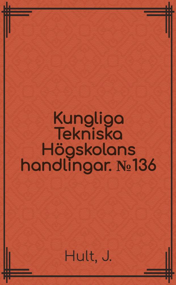 Kungliga Tekniska Högskolans handlingar. №136 : Creep buckling of plane frameworks