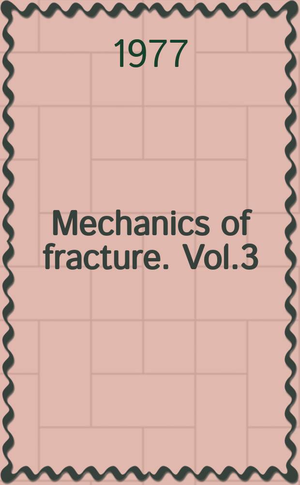 Mechanics of fracture. Vol.3 : Plates and sheik with cracks
