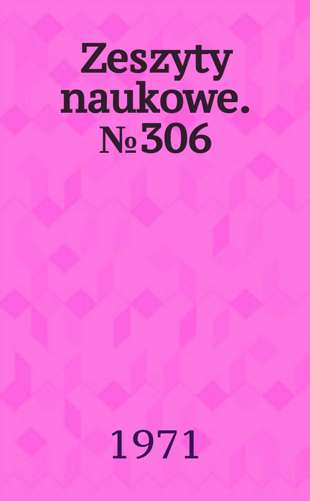 Zeszyty naukowe. №306 : №306