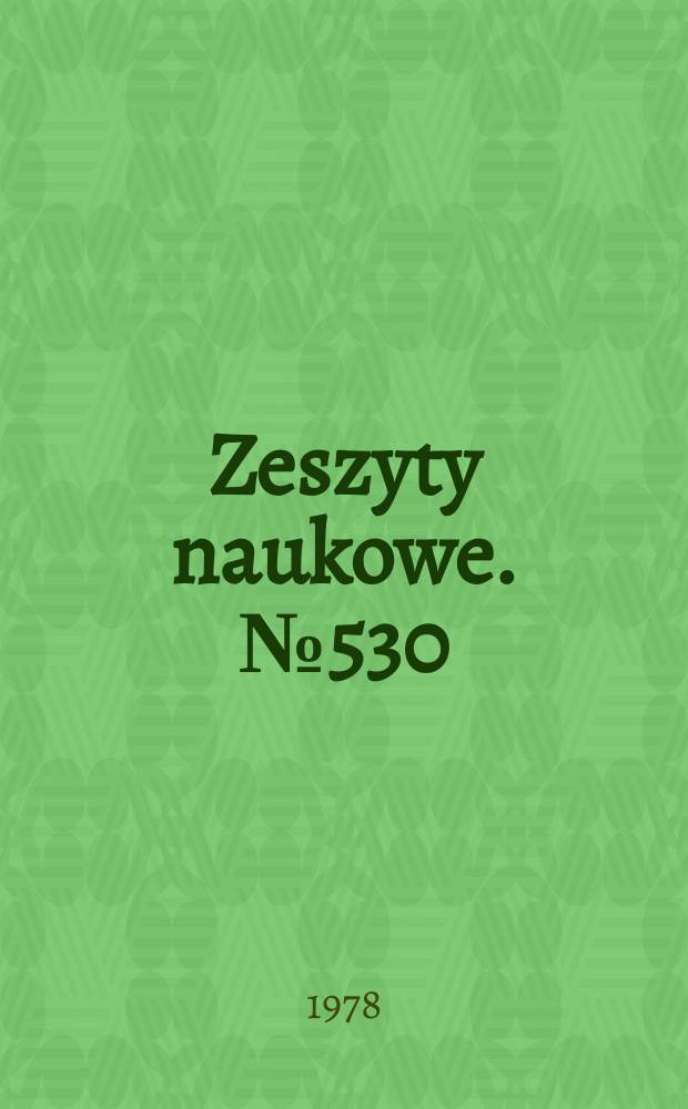 Zeszyty naukowe. №530 : №530