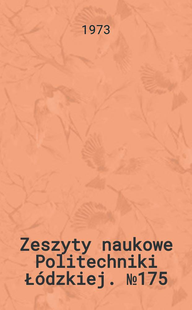 Zeszyty naukowe Politechniki Łódzkiej. №175