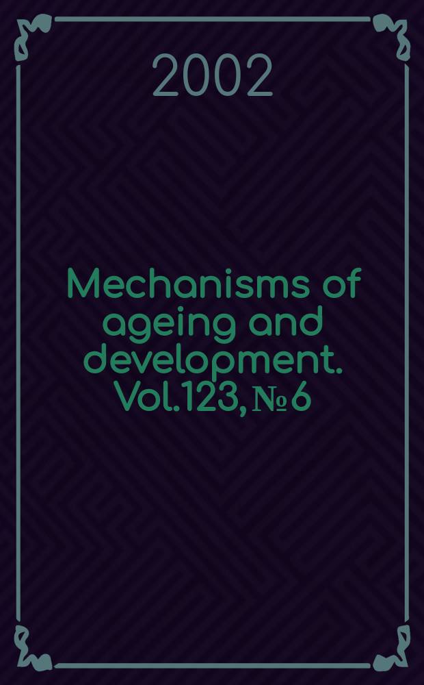Mechanisms of ageing and development. Vol.123, №6
