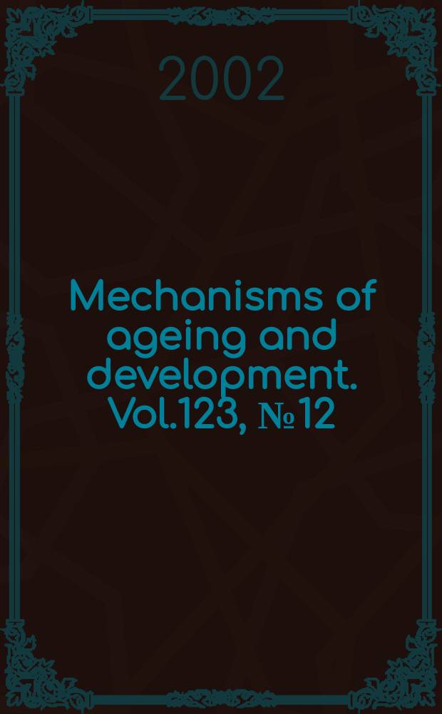 Mechanisms of ageing and development. Vol.123, №12
