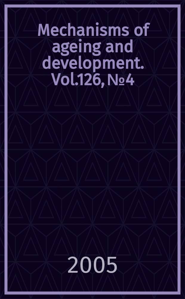 Mechanisms of ageing and development. Vol.126, №4