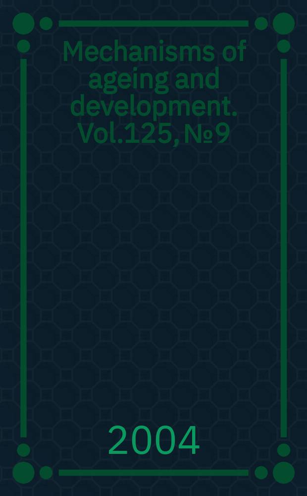 Mechanisms of ageing and development. Vol.125, №9