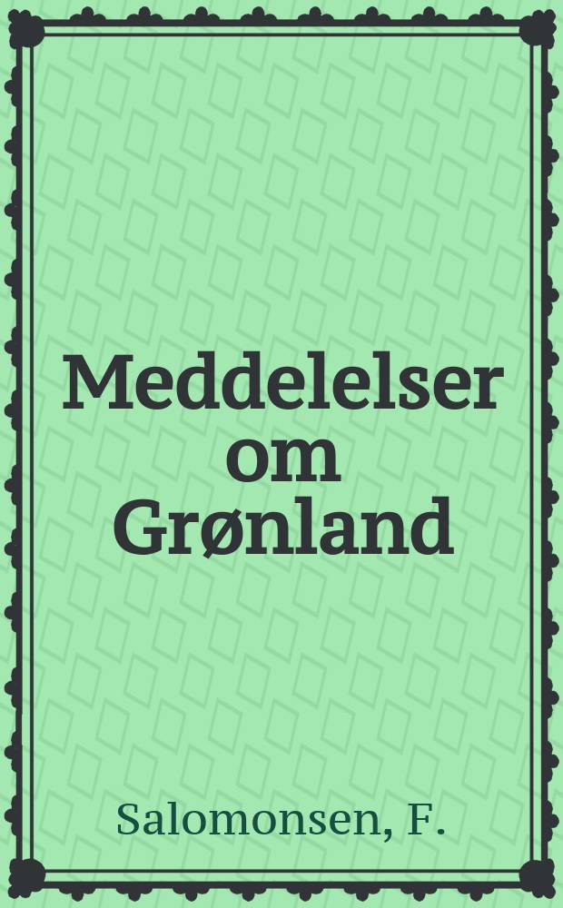 Meddelelser om Grønland : Udg. af Сommissionen for ledelsen af de geologiske og geographiske undersøkelser i Grønland. Bd.92, №5 : Miscellaneous notes on Greenland ornithology