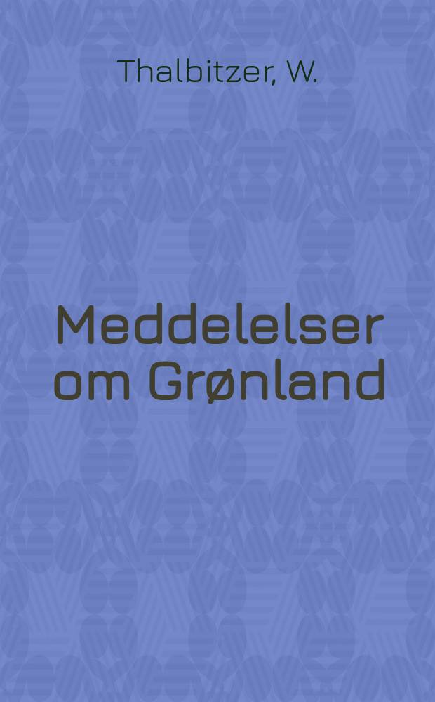 Meddelelser om Grønland : Udg. af Сommissionen for ledelsen af de geologiske og geographiske undersøkelser i Grønland. H.31 : A phonetical study of the Eskimo language ...