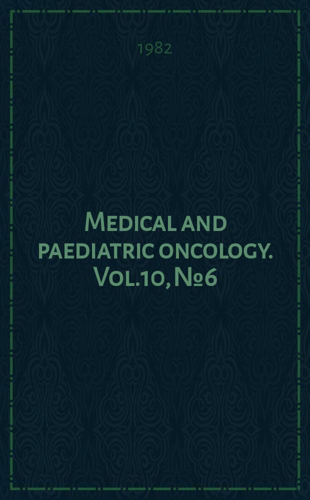 Medical and paediatric oncology. Vol.10, №6