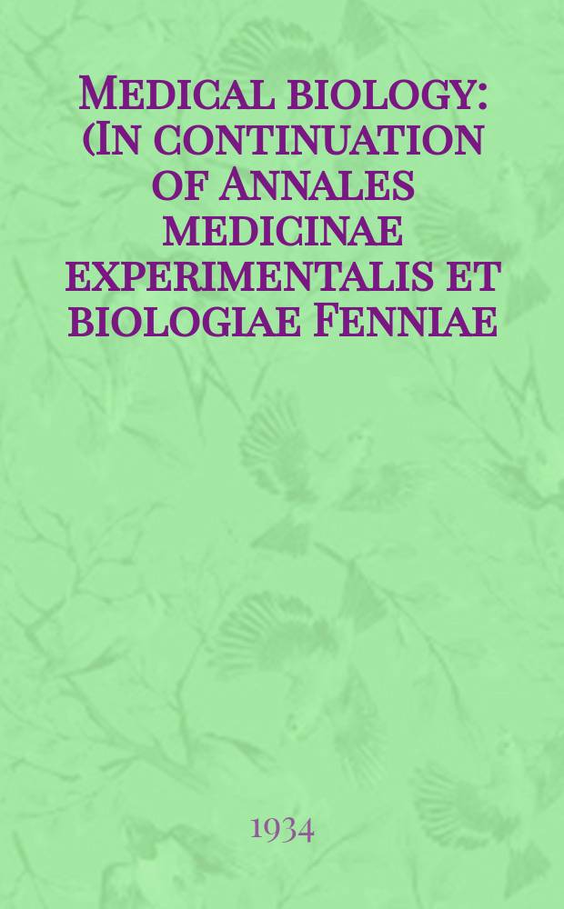 Medical biology : (In continuation of Annales medicinae experimentalis et biologiae Fenniae). T.17, Fasc.1