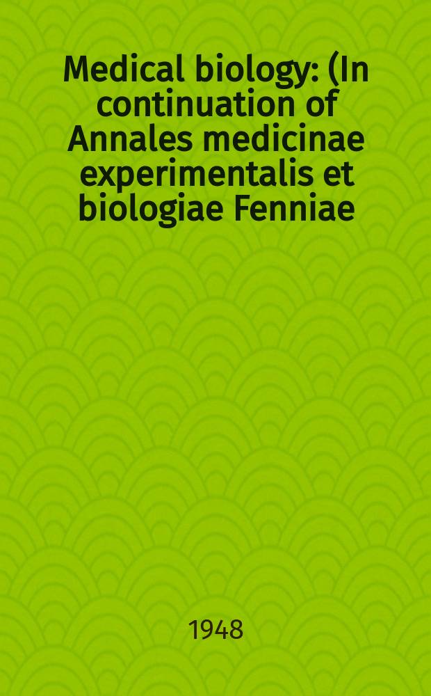 Medical biology : (In continuation of Annales medicinae experimentalis et biologiae Fenniae). Vol.26, Fasc.2