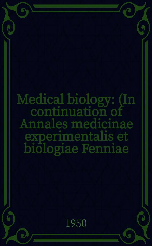 Medical biology : (In continuation of Annales medicinae experimentalis et biologiae Fenniae). Vol.28, Fasc.2