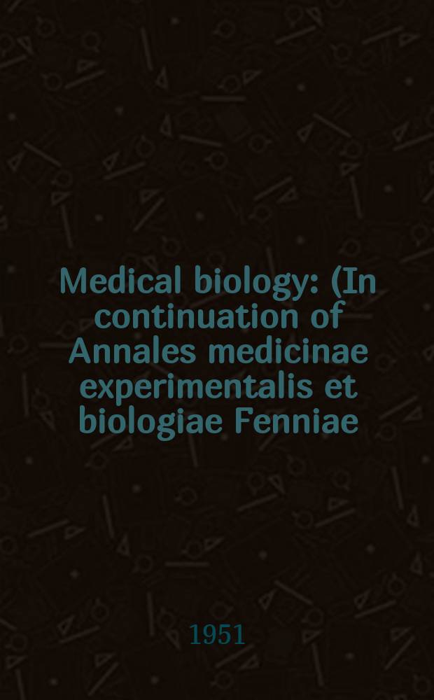 Medical biology : (In continuation of Annales medicinae experimentalis et biologiae Fenniae). Vol.29, Fasc.2