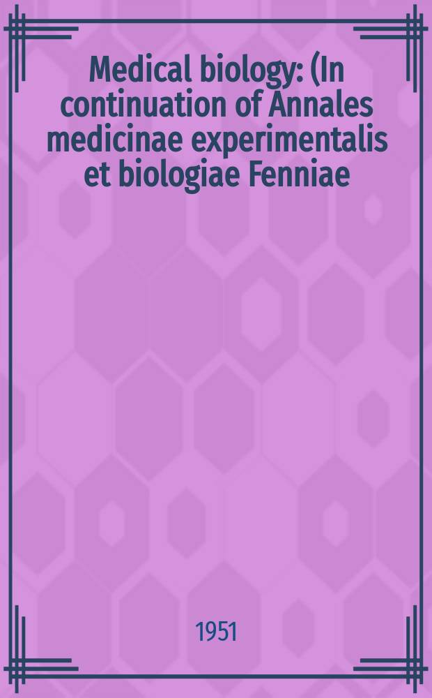 Medical biology : (In continuation of Annales medicinae experimentalis et biologiae Fenniae). Vol.29, Fasc.3