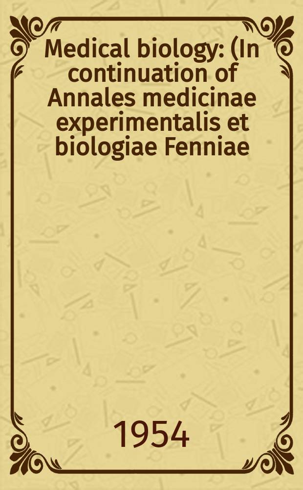 Medical biology : (In continuation of Annales medicinae experimentalis et biologiae Fenniae). Vol.32, Fasc.1
