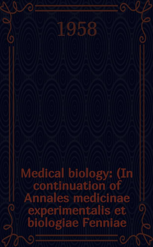 Medical biology : (In continuation of Annales medicinae experimentalis et biologiae Fenniae). Vol.36, Fasc.2