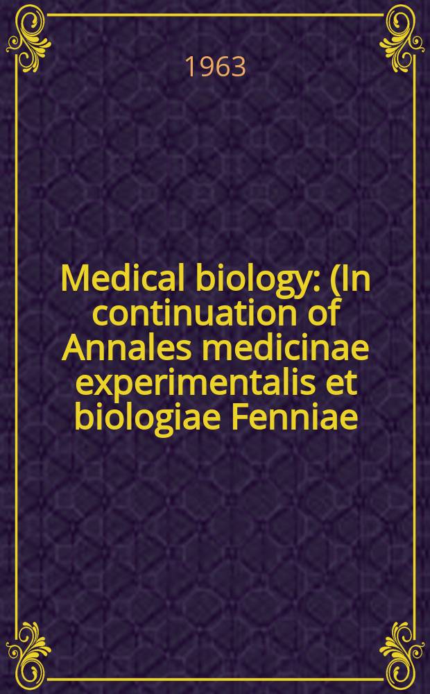 Medical biology : (In continuation of Annales medicinae experimentalis et biologiae Fenniae). Vol.41, Fasc.2