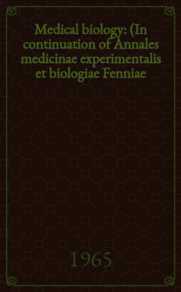 Medical biology : (In continuation of Annales medicinae experimentalis et biologiae Fenniae). Vol.43, Fasc.2