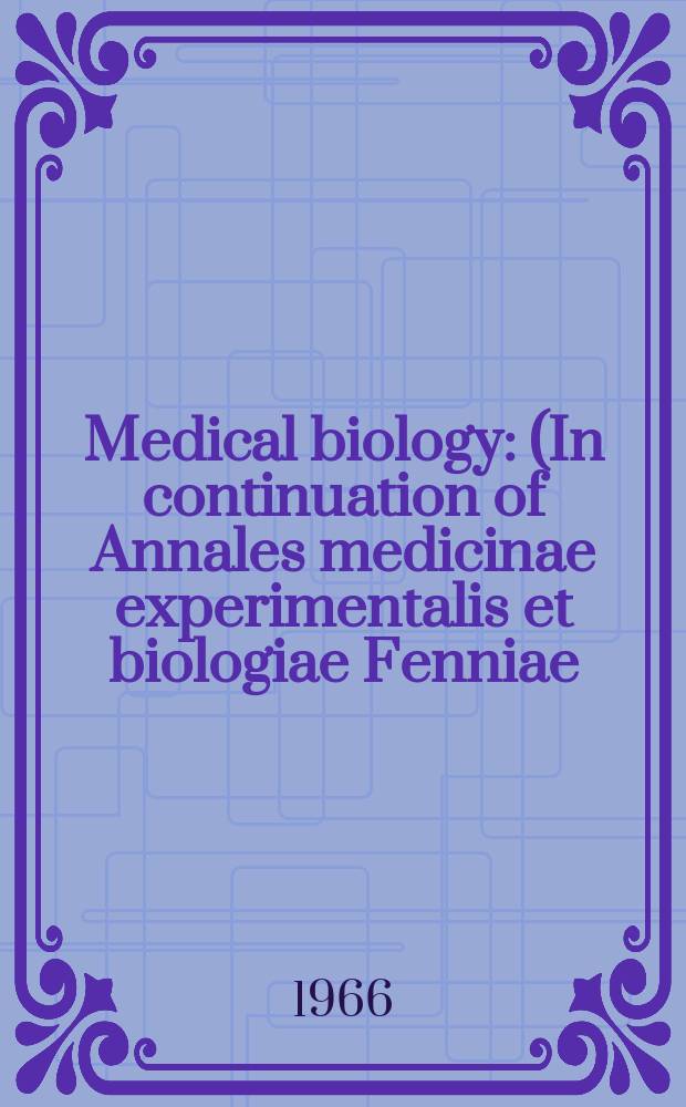 Medical biology : (In continuation of Annales medicinae experimentalis et biologiae Fenniae). Vol.44, Fasc.4
