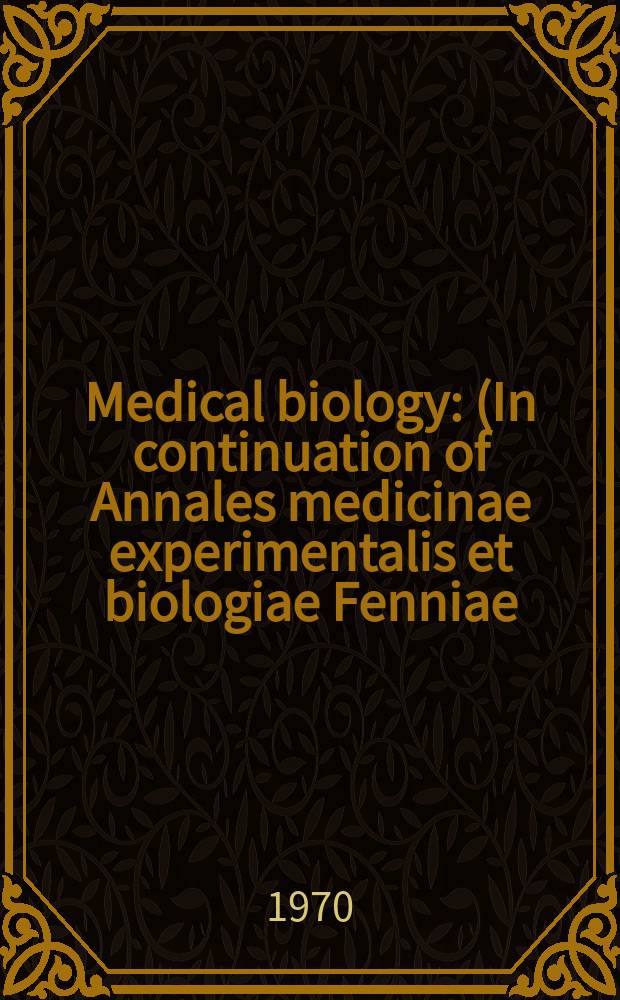 Medical biology : (In continuation of Annales medicinae experimentalis et biologiae Fenniae). Vol.48, Fasc.2