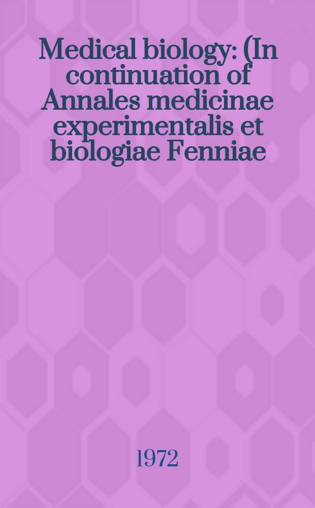Medical biology : (In continuation of Annales medicinae experimentalis et biologiae Fenniae). Vol.50, Fasc.3