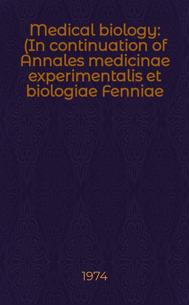 Medical biology : (In continuation of Annales medicinae experimentalis et biologiae Fenniae). Vol.52, №4