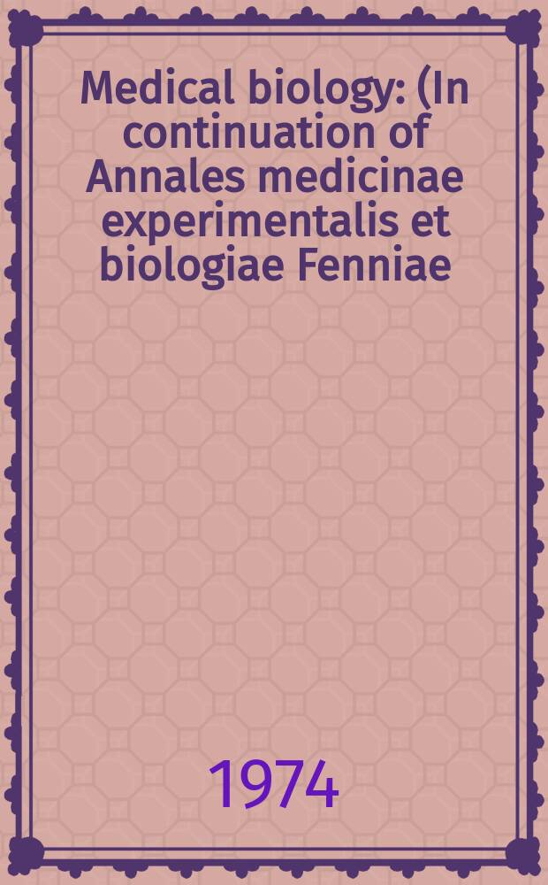 Medical biology : (In continuation of Annales medicinae experimentalis et biologiae Fenniae). Vol.52, №6