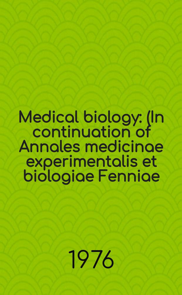 Medical biology : (In continuation of Annales medicinae experimentalis et biologiae Fenniae). Vol.54, №1