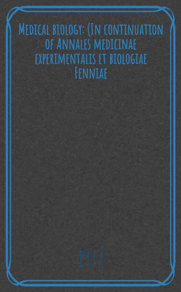 Medical biology : (In continuation of Annales medicinae experimentalis et biologiae Fenniae). Vol.55, №3
