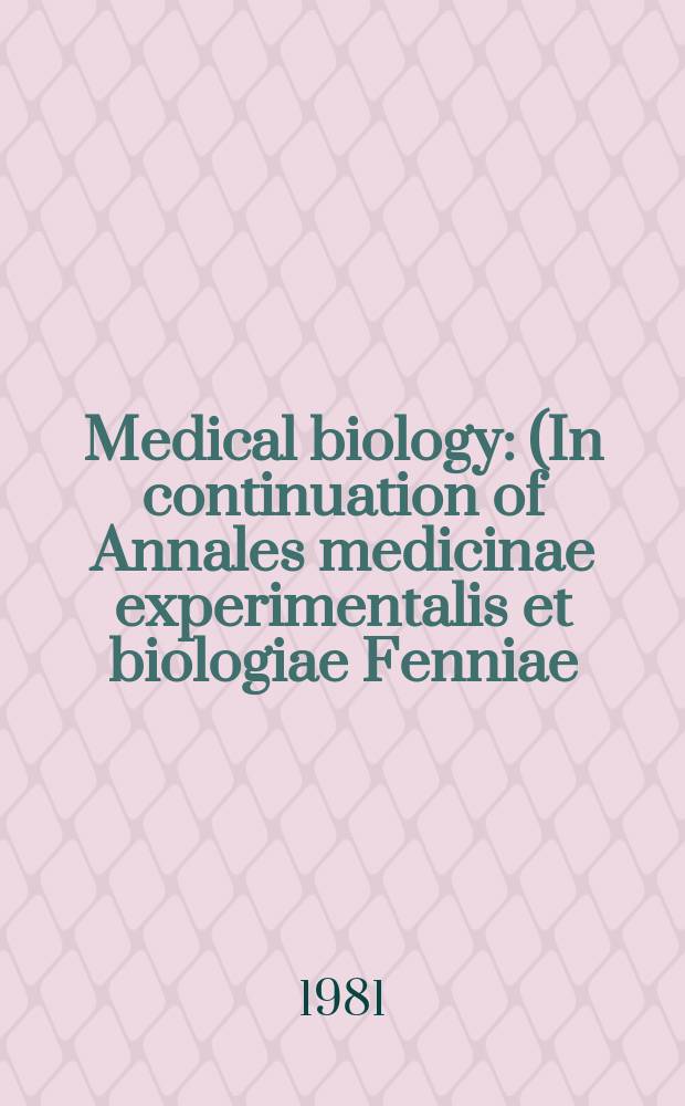 Medical biology : (In continuation of Annales medicinae experimentalis et biologiae Fenniae). Vol.59, №1
