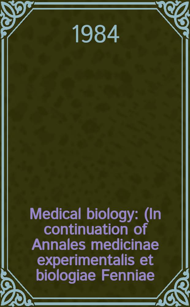 Medical biology : (In continuation of Annales medicinae experimentalis et biologiae Fenniae). Vol.62, №4