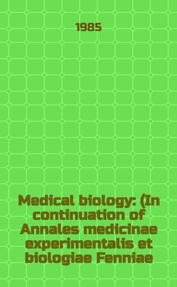 Medical biology : (In continuation of Annales medicinae experimentalis et biologiae Fenniae). Vol.63, №5/6