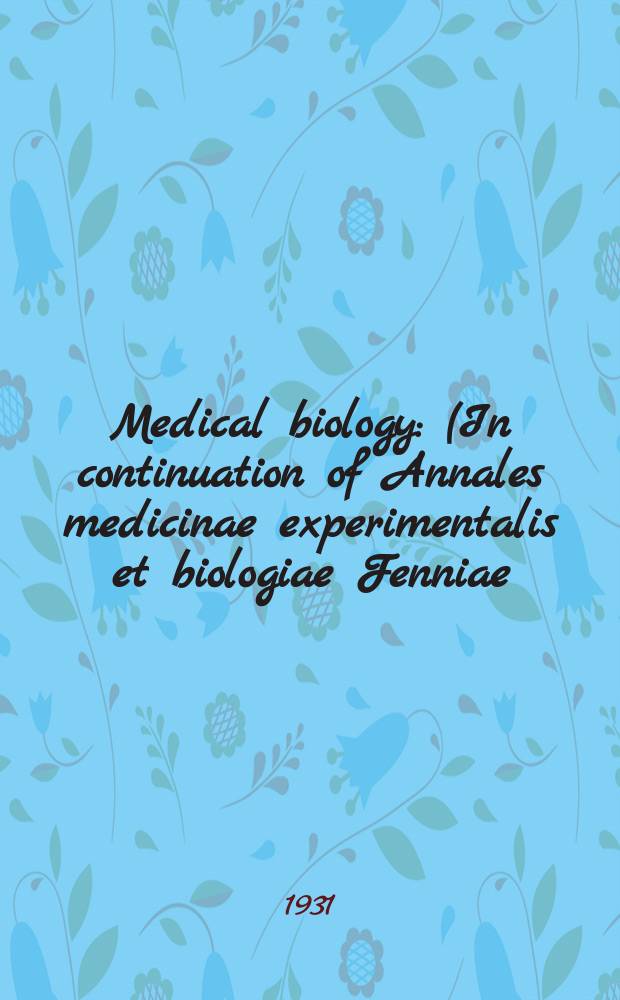 Medical biology : (In continuation of Annales medicinae experimentalis et biologiae Fenniae)