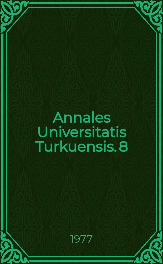 Annales Universitatis Turkuensis. 8