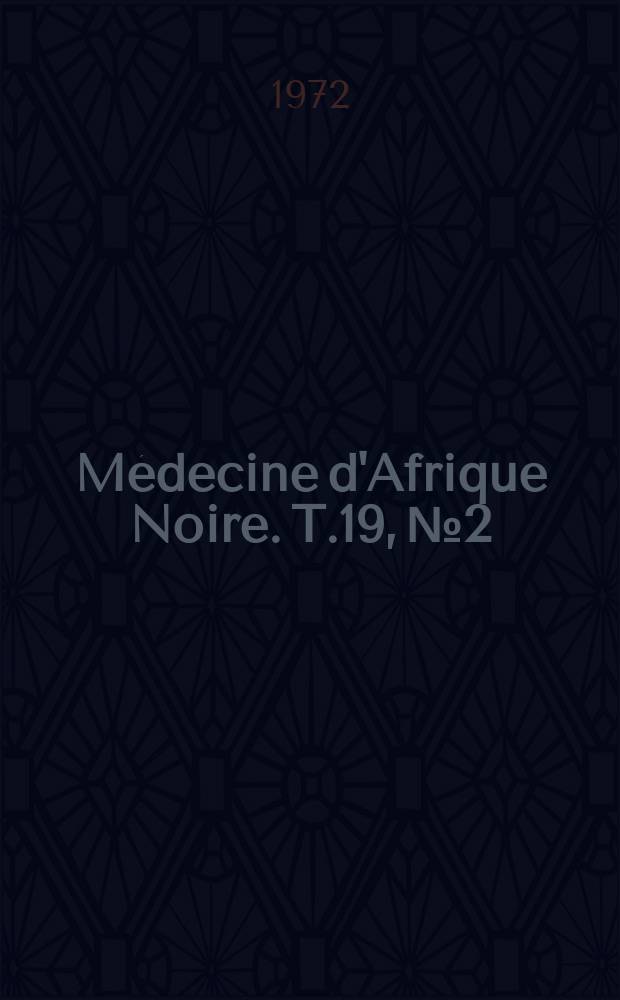 Médecine d'Afrique Noire. T.19, №2 : Journées médicales de Polynésie Frangaise, 1-res. Papeete. 1971