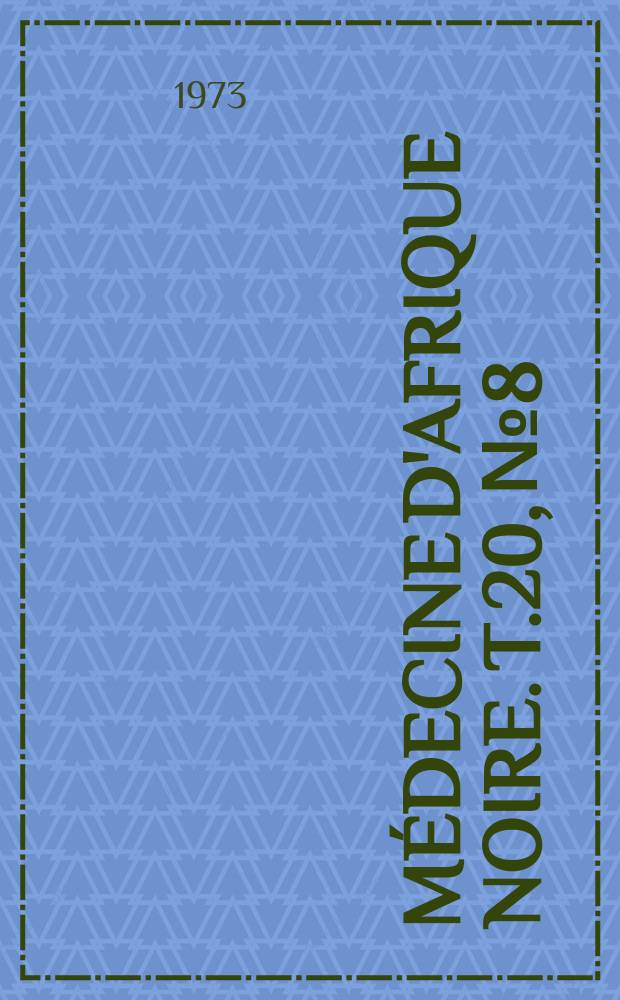 M&eacute;decine d'Afrique Noire. T.20, №8
