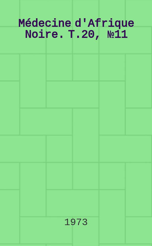 Médecine d'Afrique Noire. T.20, №11