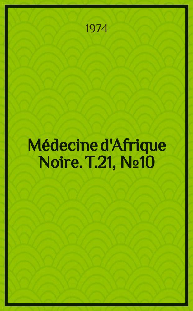 Médecine d'Afrique Noire. T.21, №10 : Congres international des médecins de langue française de hémisphère américain , 14-e. Port-au. Prince 1974
