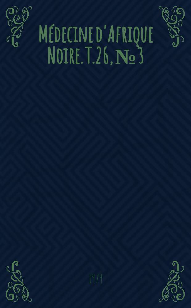Médecine d'Afrique Noire. T.26, №3 : Journées médicales de langue française de Kinshasa 13-16 février. 1978