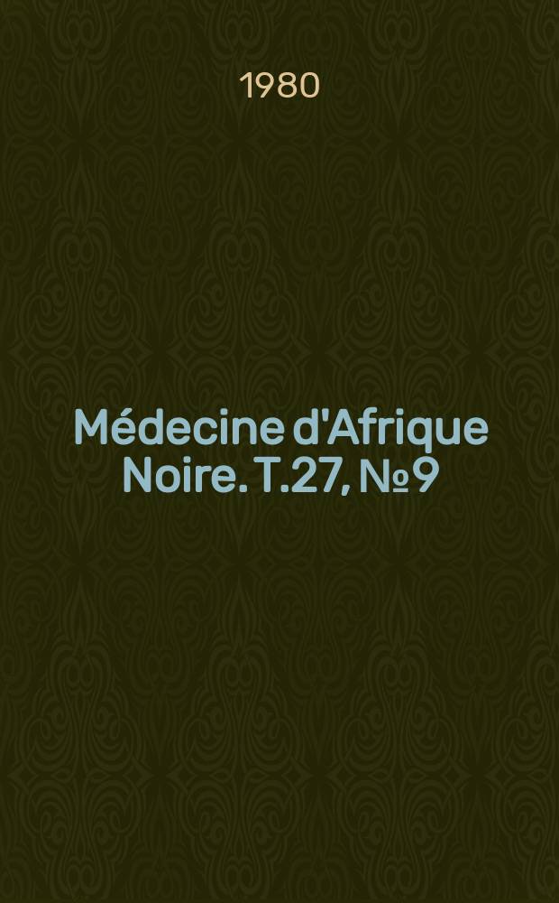 Médecine d'Afrique Noire. T.27, №9 : 1-res Journées médicales du Gabon dec.1979. 1-5