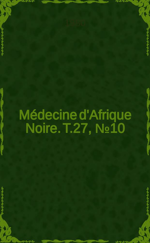 Médecine d'Afrique Noire. T.27, №10 : 1-res Journées médicales du Gabon dec.1979. 1-5
